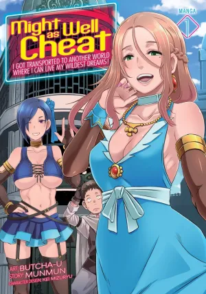 Might As Well Cheat: I Got Transported To Another World Where I Can Live My Wildest Dreams! (Manga) Vol. 1